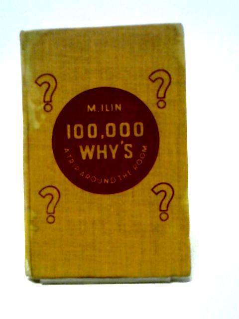 100,000 Whys, A Trip Around the Room By M. Ilin