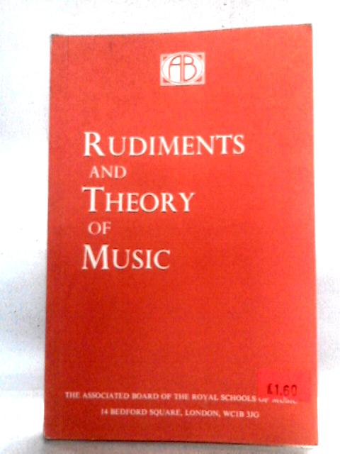 Rudiments And Theory Of Music : Based On The Syllabus Of The Theory Examinations Of The Royal Schools Of Music