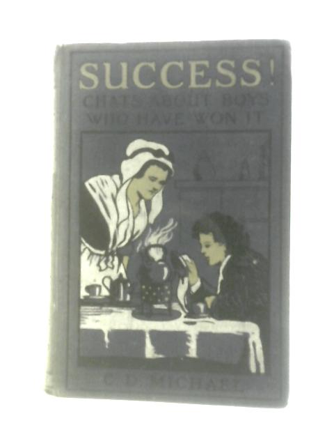 Success! Chats About Boys Who Have Won it By Charles D Michael (Ed.)