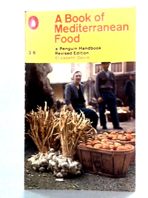 A Book of Mediterranean Food By Elizabeth David