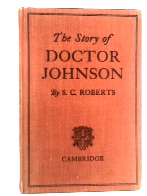 The Story of Doctor Johnson, Being an Introduction to Boswell's Life von S.C. Roberts