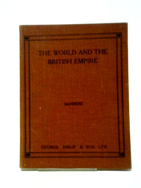 The World and the British Empire. By E M Sanders BA