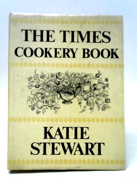 The Times Cookery Book By Katie Stewart