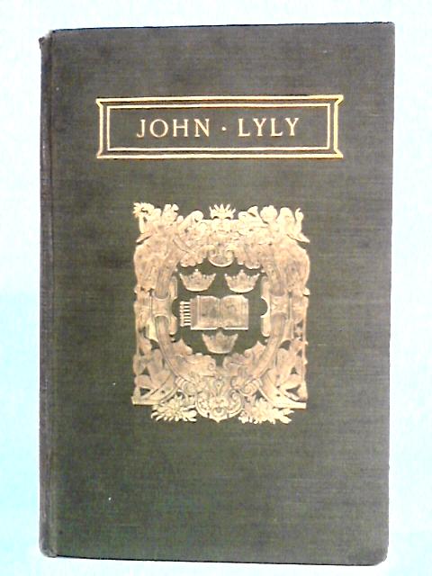 The Complete Works of John Lyly, Vol. II: Euphues and His England, The Plays von John Lyly