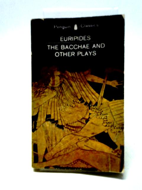 Euripides The Bacchae And Other Plays. By Philip Vellacott