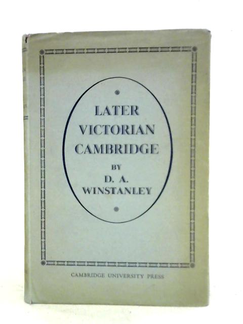 Later Victorian Cambridge von D. A. Winstanley