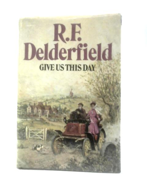 Give Us This Day By R. F. Delderfield