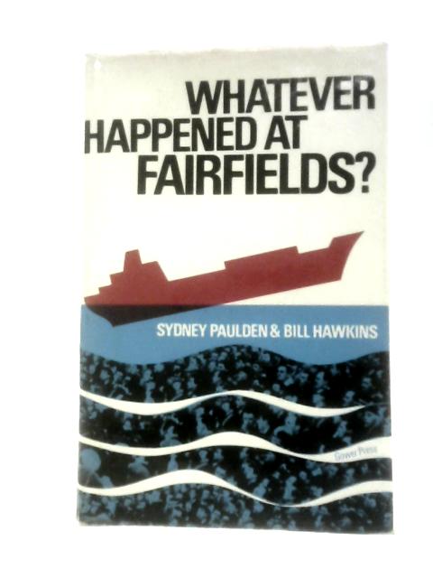 Whatever Happened at Fairfields? von Sidney M.Paulden