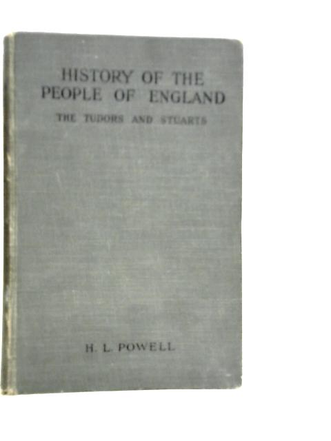 History of the People of England: The Tudors and Stuarts von H.L.Powell