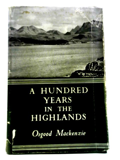 A Hundred Years in the Highlands von Osgood Hanbury Mackenzie