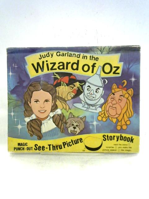 Judy Garland in the Wizard of Oz: Magic Punch-Out See-Thru Picture Storybook von Unstated