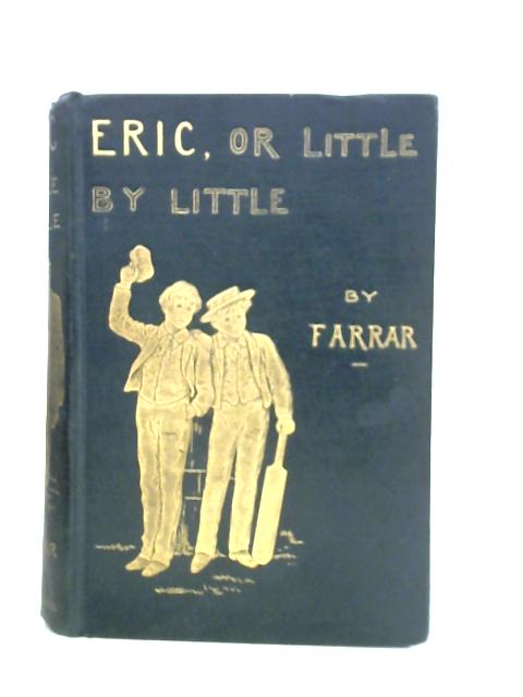 Eric Or Little By Little von Frederic W. Farrar