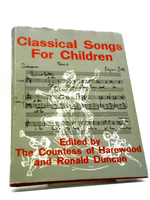 Classical Songs for Children By The Countess of Harewood & Ronald Duncan