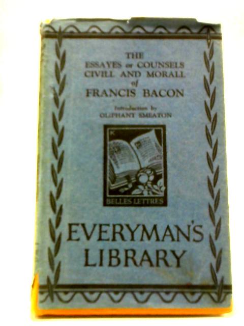 The Essayes Or Counsels Civill & Morall Of Francis Bacon Lord Verulam von Francis Bacon