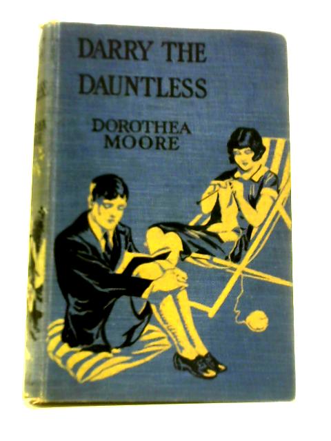 Darry the Dauntless - A Schoolgirl's Adventure By Dorothea Moore