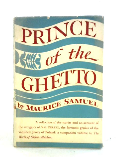 Prince of the Ghetto By Maurice Samuel