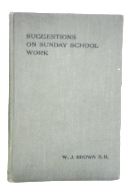 Suggestions on Sunday School Work von W.J.Brown