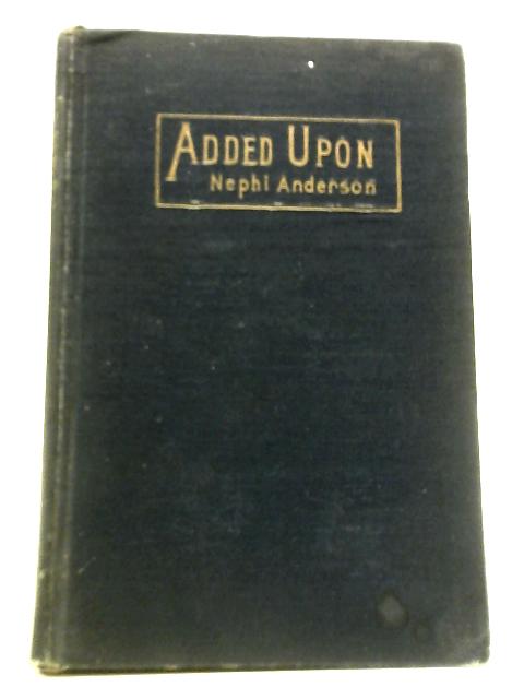 Added Upon - A Story By Nephi Anderson