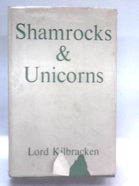 Shamrocks and Unicorns By Lord Kilbracken