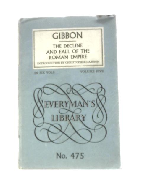 Gibbon's Decline and Fall of the Roman Empire, Volume Five By Edward Gibbon Christopher Dawson (Intro.)