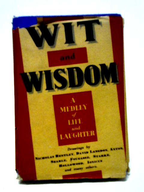 Wit & Wisdom. A Medley of Life and Laughter By Various. J. Thurston Thrower ()