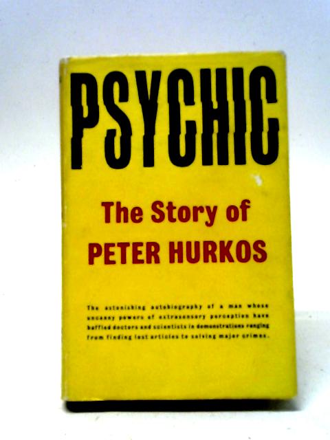 Psychic: The Story of Peter Hurkos By Peter Hurkos