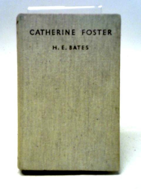 Catherine Foster By H.E. Bates