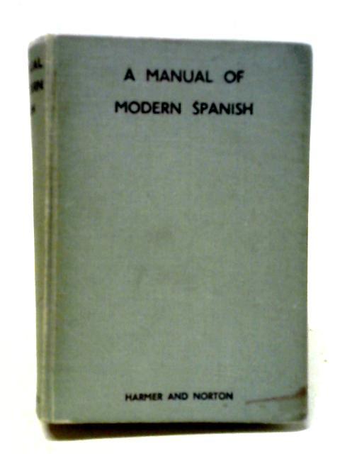 A Manual of Modern Spanish By L. C. Harmer and F. J. Norton