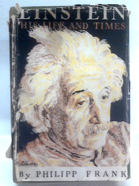 Einstein, His Life and Times von Philipp Frank