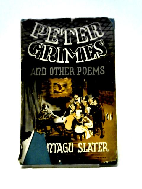 Peter Grimes And Other Poems By Montagu Slater