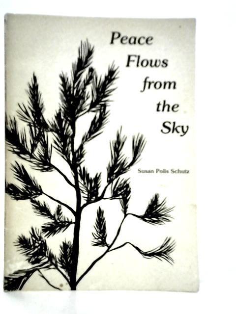 Peace Flows from the Sky By Susan Polis Schutz