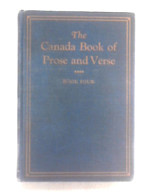 The Canada Book of Prose and Verse: Book 4 von C. L. Bennet & Lorne Pierce