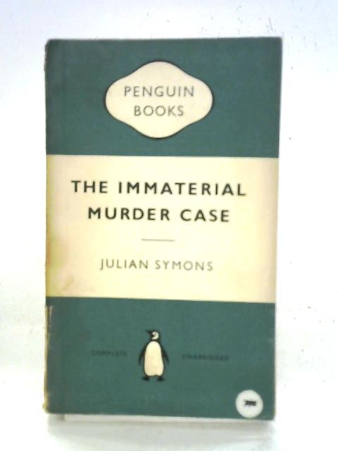 The Immaterial Murder Case By Julian Symons