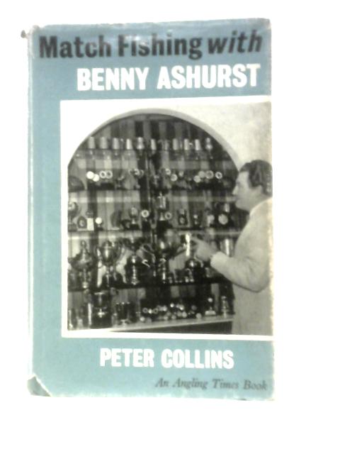 Match Fishing with Benny Ashurst (Angling Times S.) von Peter Collins