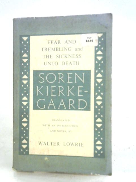 Fear Trembling and the Sickness Unto Death By Soren Kierkegaard