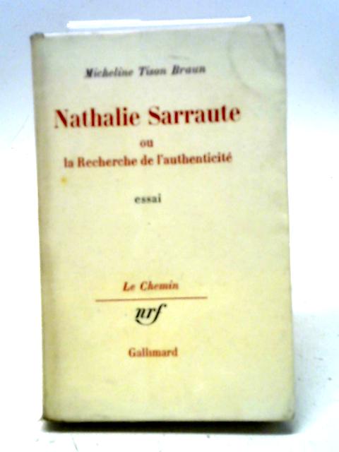 Nathalie Sarraute Ou La Recherche De L'authenticité By Micheline Tison Braun