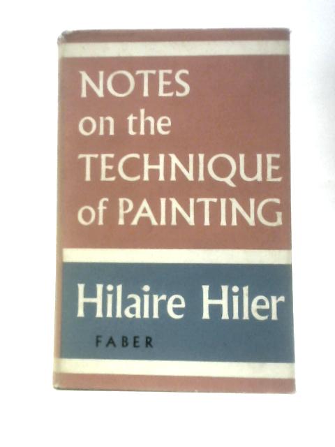 Notes on The Technique of Painting By Hilaire Hiler