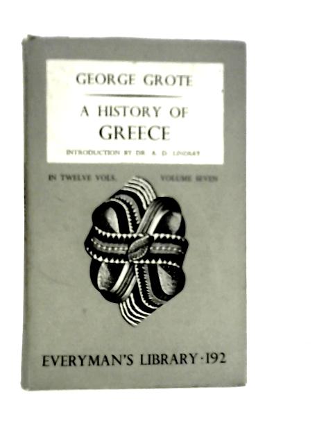 A History of Greece Volume Seven By George Grote