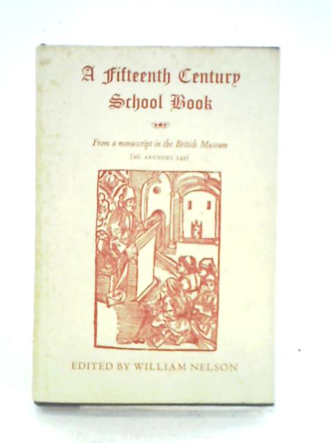 A Fifteenth Century School Book: From A Manuscript In The British Museum By William Nelson (ed.)