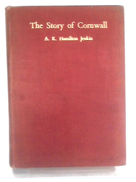 The Story of Cornwall By A. K. Hamilton Jenkin