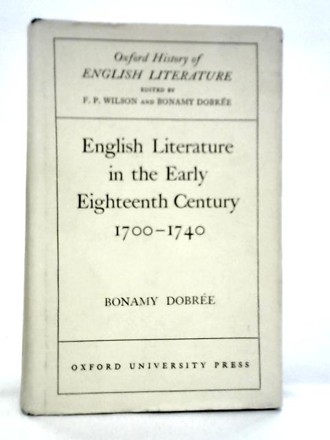 English Literature in the Early Eighteenth Century 1700-1740 By Bonamy Dobree