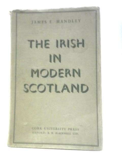 The Irish in Modern Scotland By James Edmund Handley