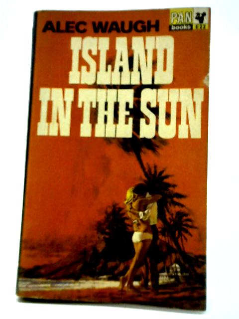 Island in the Sun By Alec Waugh