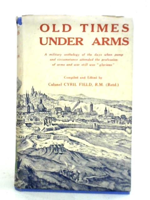 Old Times Under Arms By Cyril Field