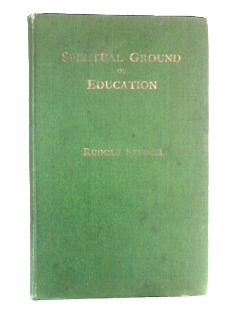 Spiritual Ground of Education By Rudolf Steiner