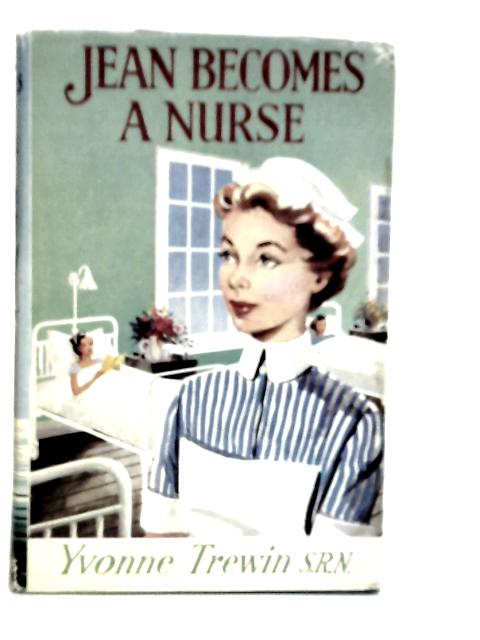 Jean Becomes a Nurse von Yvonne Trewin