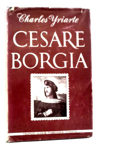 Cesare Borgia By Charles Yriarte