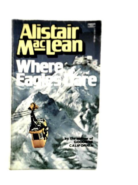 Where Eagles Dare By Alistair Maclean