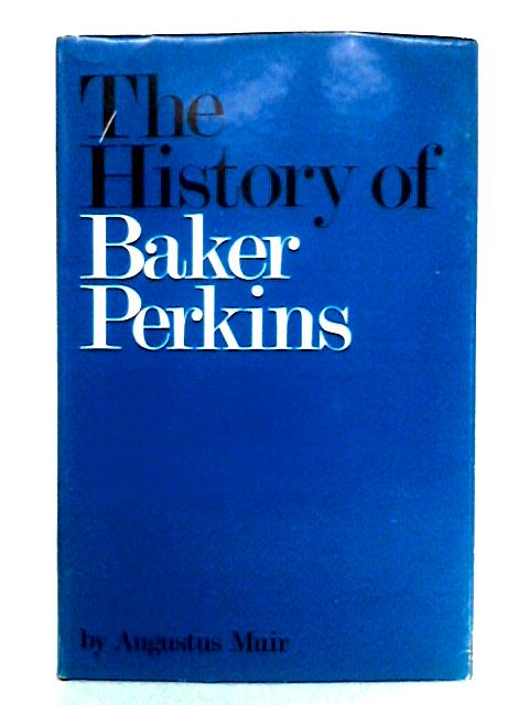 The History of Baker Perkins By Augustus Muir