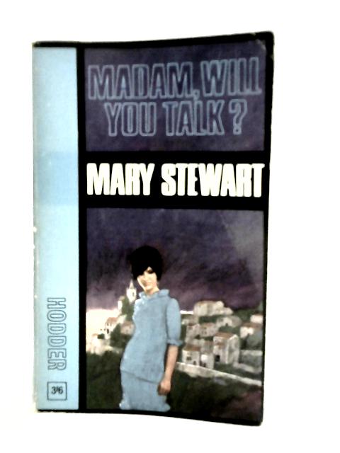 Madam, Will You Talk von Mary Stewart